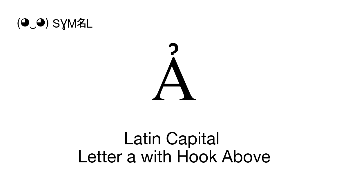 Ả Latin Capital Letter a with Hook Above symbol meaning, copy and paste ...