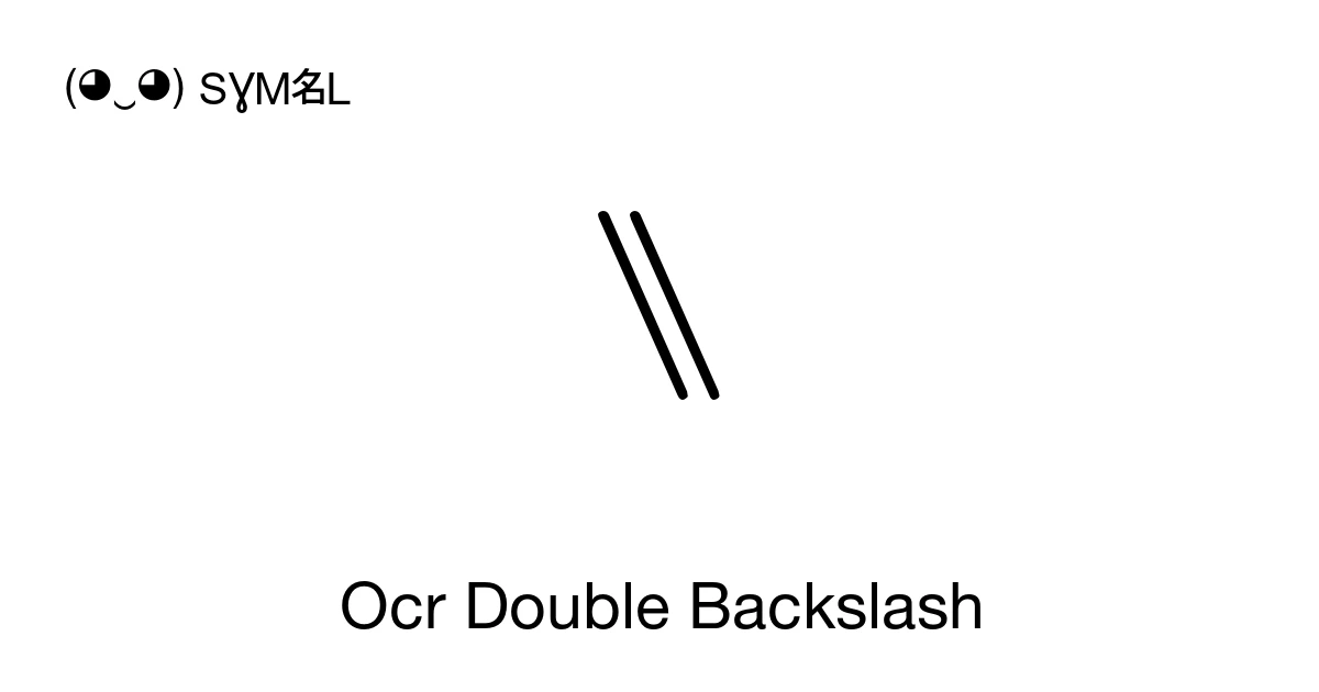 Ocr Double Backslash (U+244A) Symbol Meaning, Copy and Paste