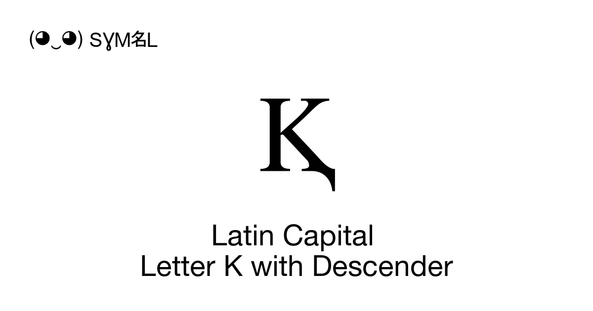 Latin Capital Letter K with Descender (U+2C69) Symbol Meaning, Copy and ...