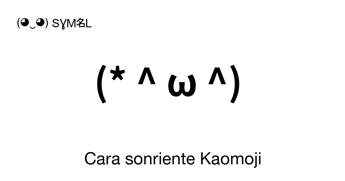 Cara sonriente Kaomoji ‭(* ^ ω ^) ‬ Los Mejores Emojis de Texto y