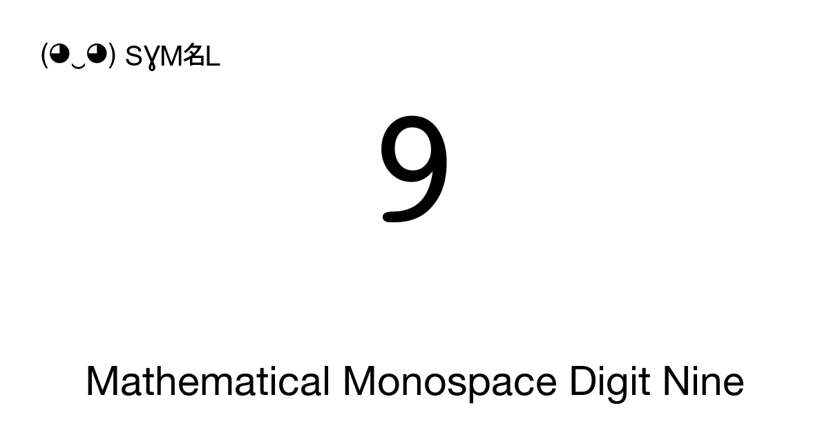 𝟿 Mathematical Monospace Digit Nine (U+1D7FF) Symbol Meaning, Copy and ...