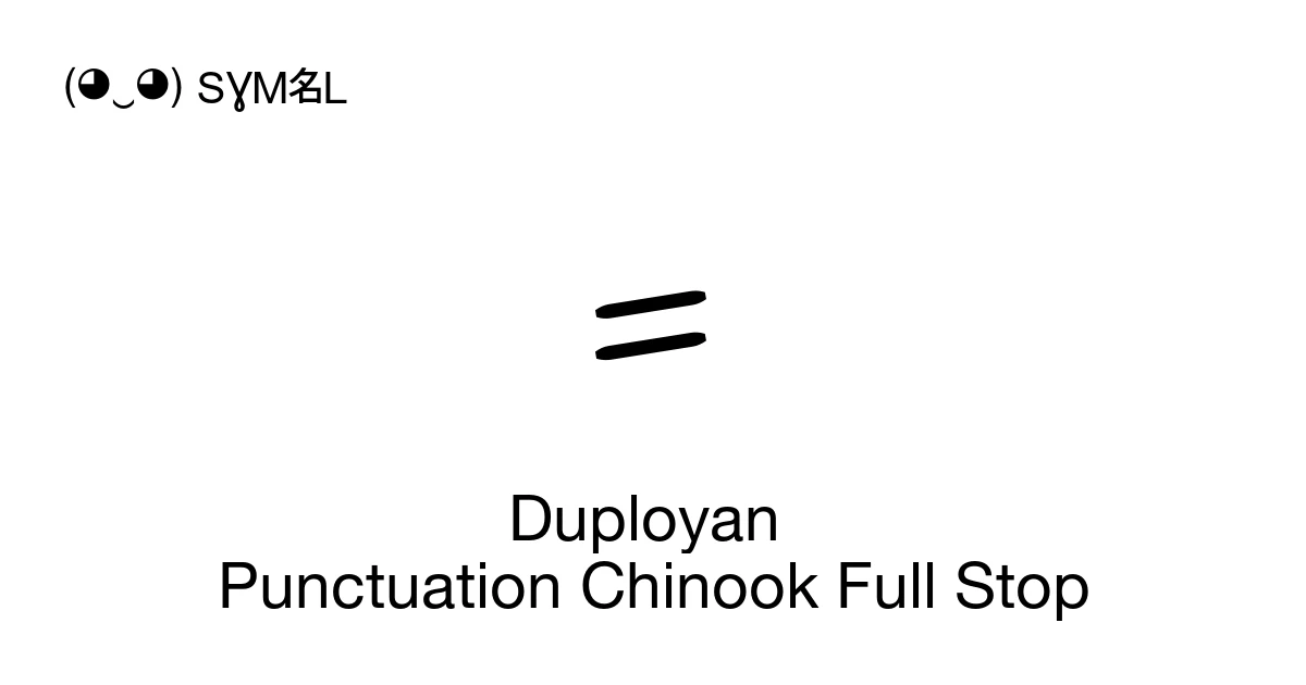 Duployan Punctuation Chinook Full Stop (U+1BC9F) Symbol Meaning, Copy ...