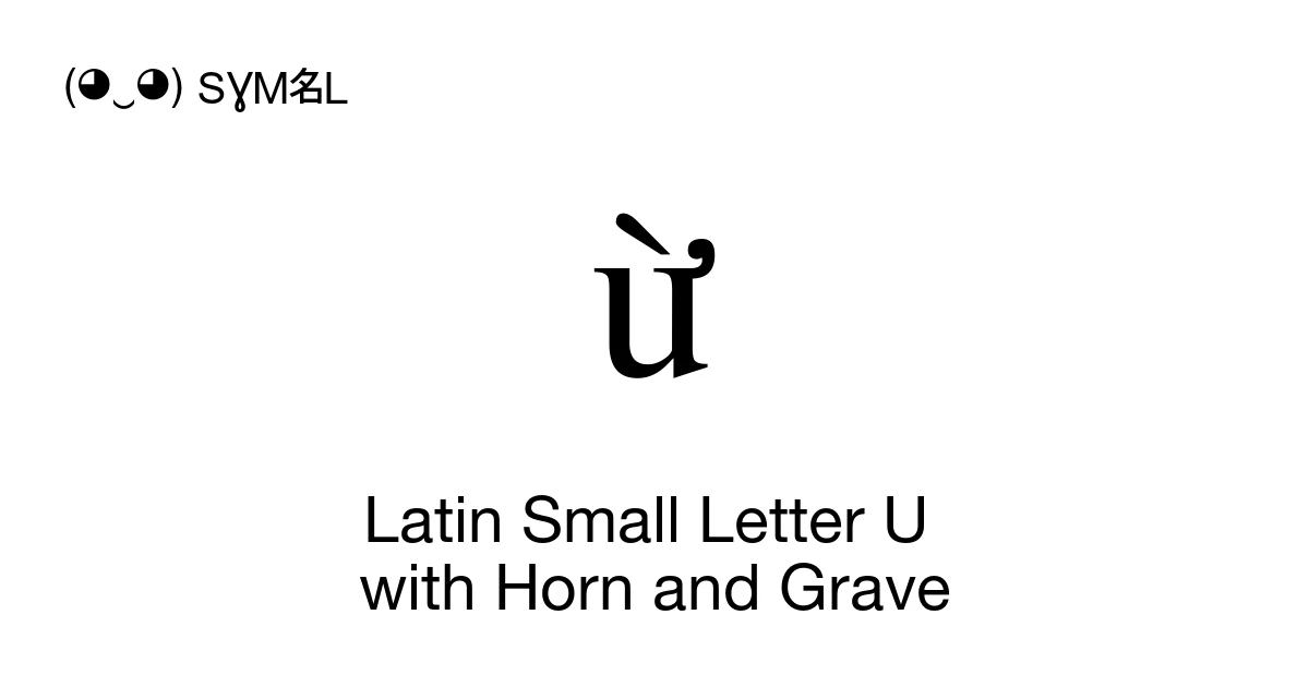 ừ Latin Small Letter U with Horn and Grave (U+1EEB) Symbol Meaning ...