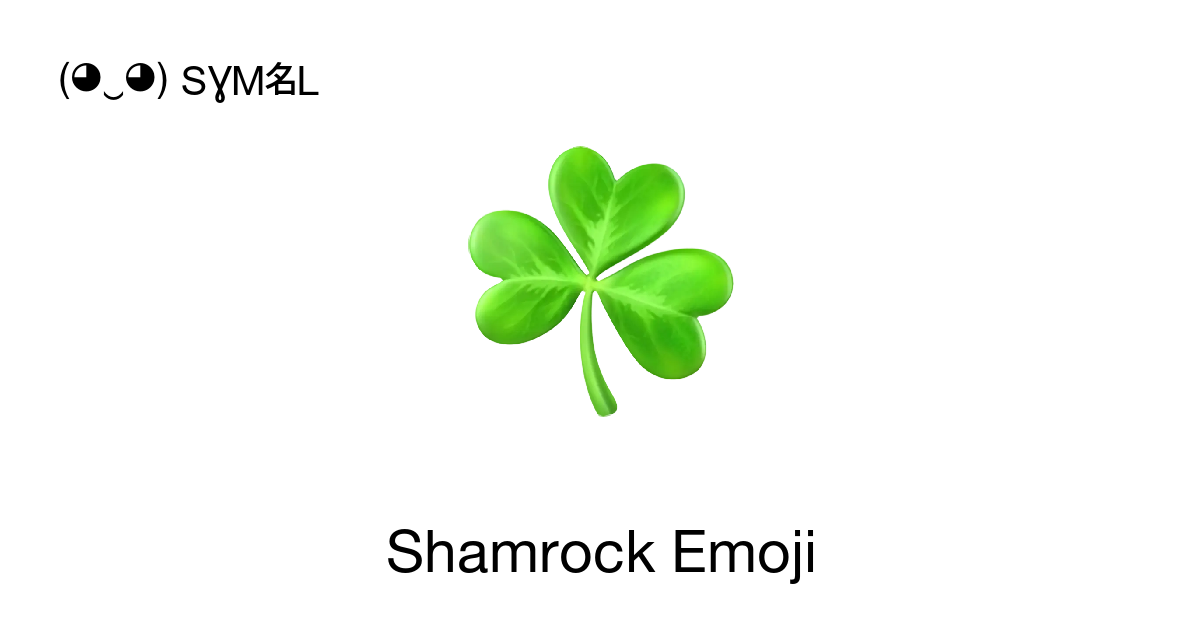 ☘ - Shamrock or Three-leaf clover Emoji 📖 Emoji Meaning ✂ Copy