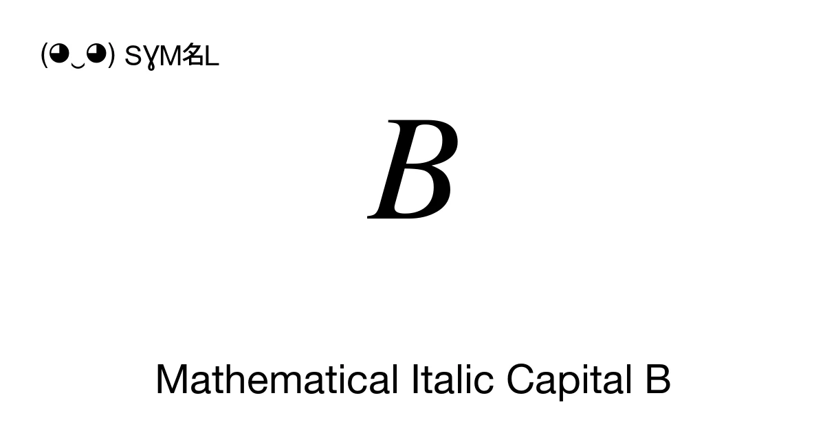𝐵 Mathematical Italic Capital B (U+1D435) Symbol Meaning, Copy and Paste