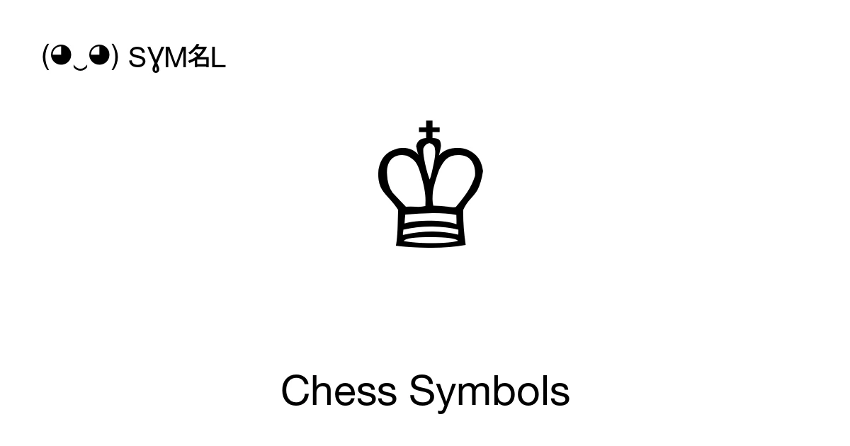 Chess piece symbols ‭♟ ♔ ♖‬ Copy and Paste emoji on ( ‿ ) SYMBL