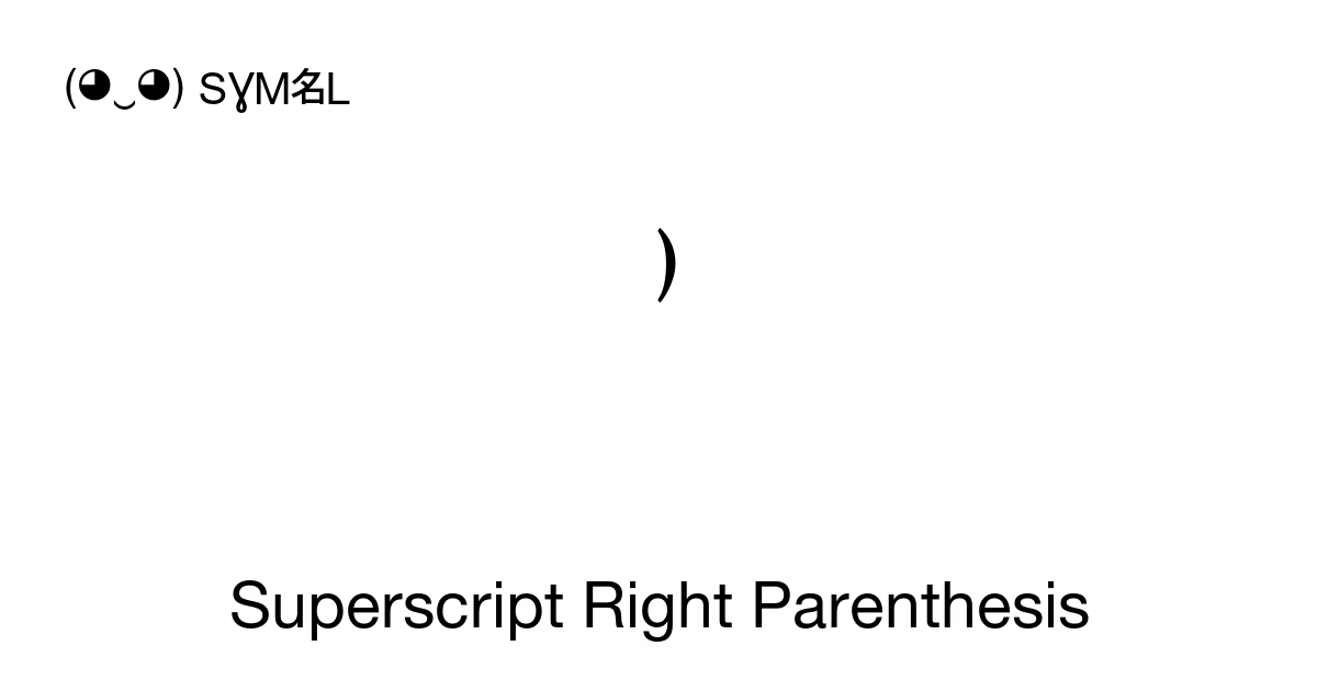 Superscript Right Parenthesis (U+207E) Symbol Meaning, Copy and Paste