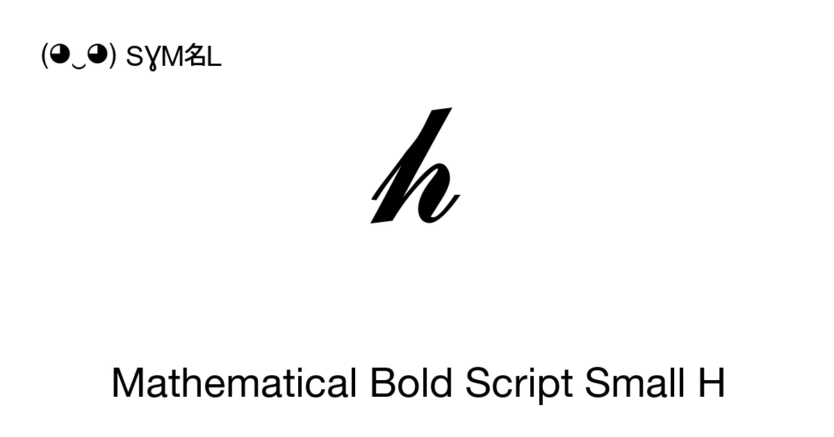 𝓱 Mathematical Bold Script Small H (U+1D4F1) Symbol Meaning, Copy and Paste