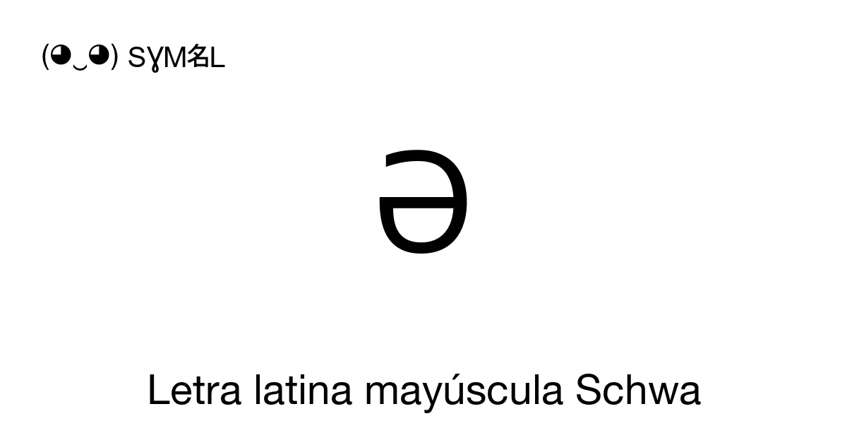 Ə Letra latina mayúscula Schwa (U+018F) significado del símbolo, copiar ...