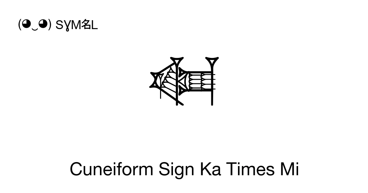 Ka Sign π
Έ Cuneiform Sign Ka Times Mi (U+12178) Symbol Meaning, Copy and Paste