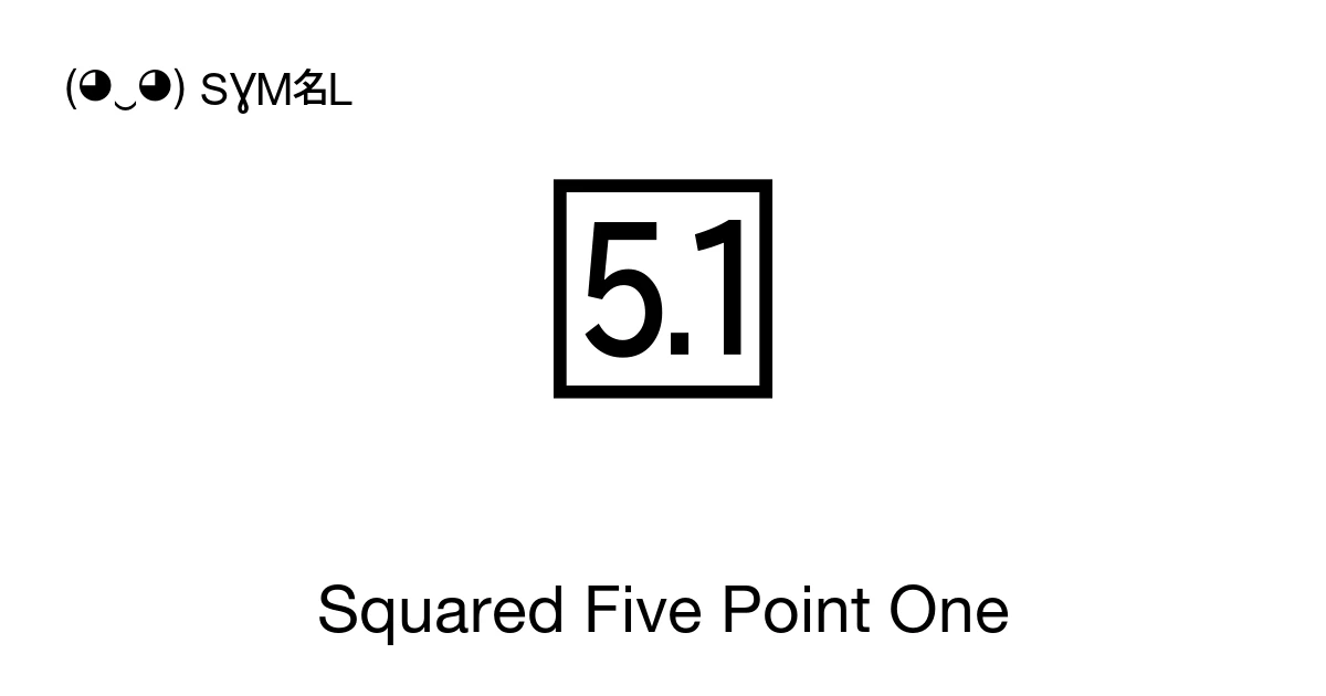 Squared Five Point One (U+1F1A0) Symbol Meaning, Copy and Paste