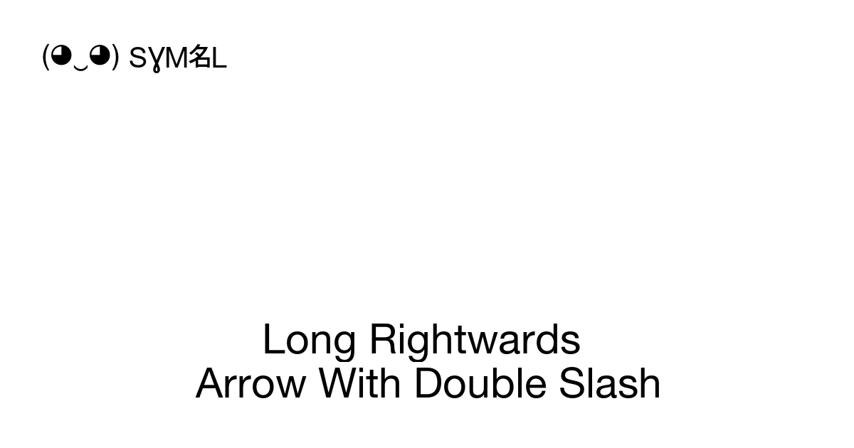 Long Rightwards Arrow With Double Slash (U+1F8D7) Symbol Meaning, Copy ...