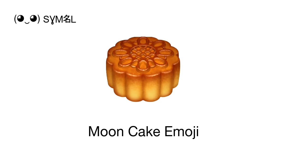 🥮 - Moon Cake Emoji Meaning, Copy and Paste