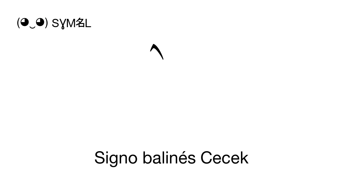 Signo balinés Cecek (U+1B02) significado del símbolo, copiar y pegar