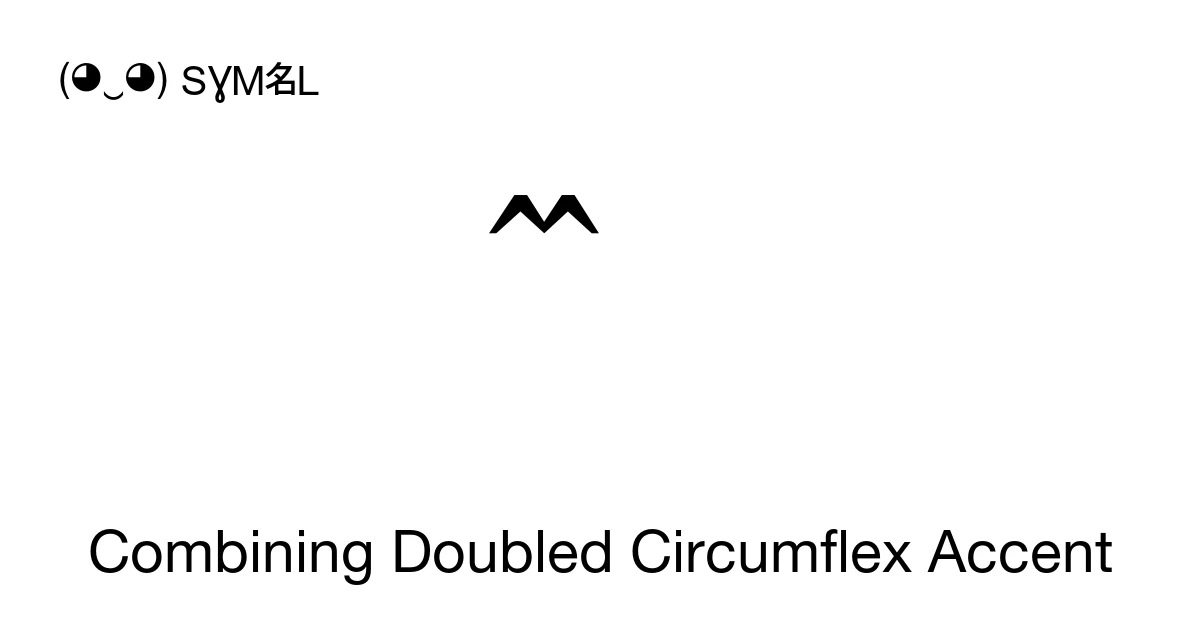 Combining Doubled Circumflex Accent (U+1AB0) Symbol Meaning, Copy and Paste