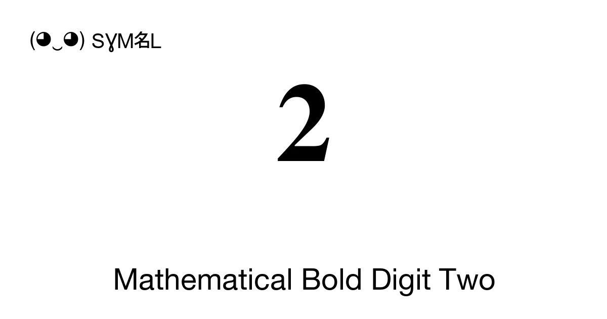 𝟐 Mathematical Bold Digit Two (U+1D7D0) Symbol Meaning, Copy and Paste