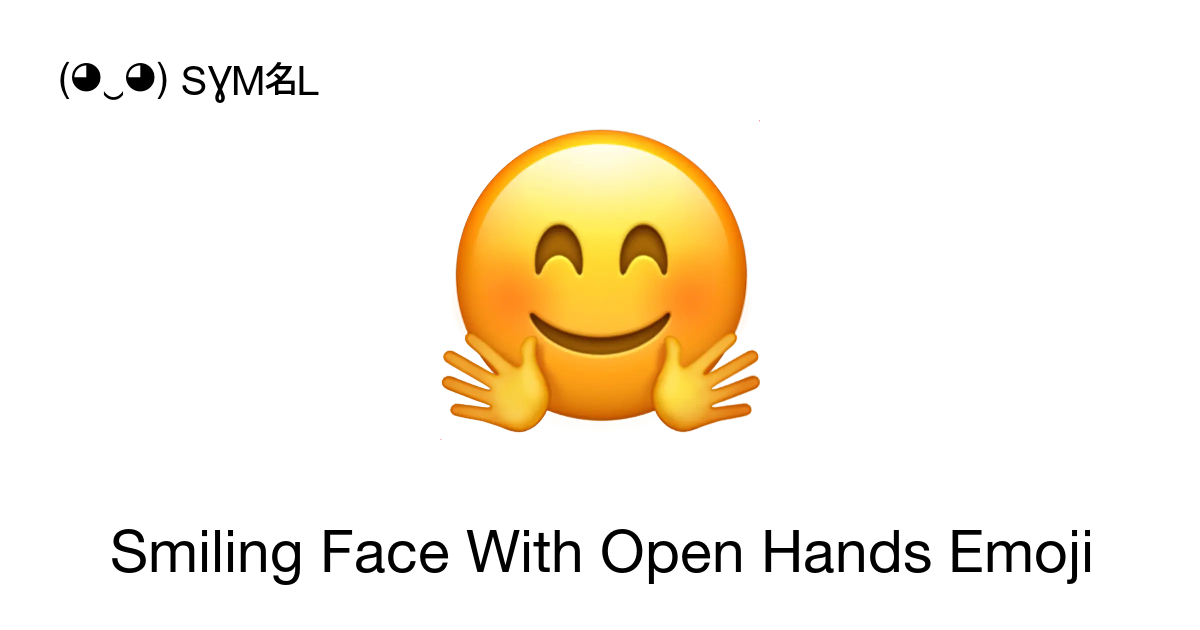 🤗 - Smiling Face With Open Hands Emoji meaning, copy and paste emoticon ...