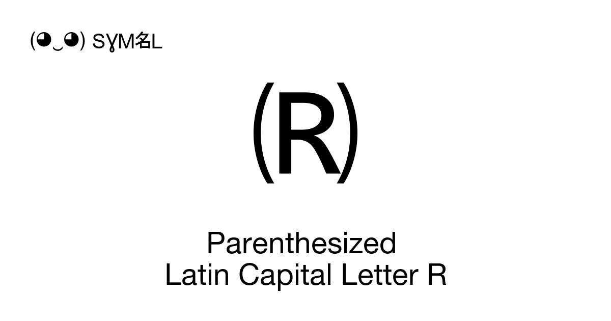 Parenthesized Latin Capital Letter R (U+1F121) Symbol Meaning, Copy and ...