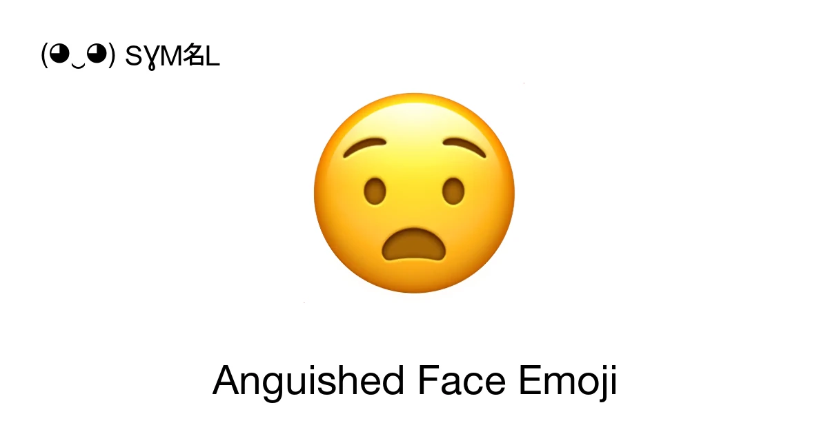 ๐ง - Anguished Face Emoji Meaning, Copy and Paste