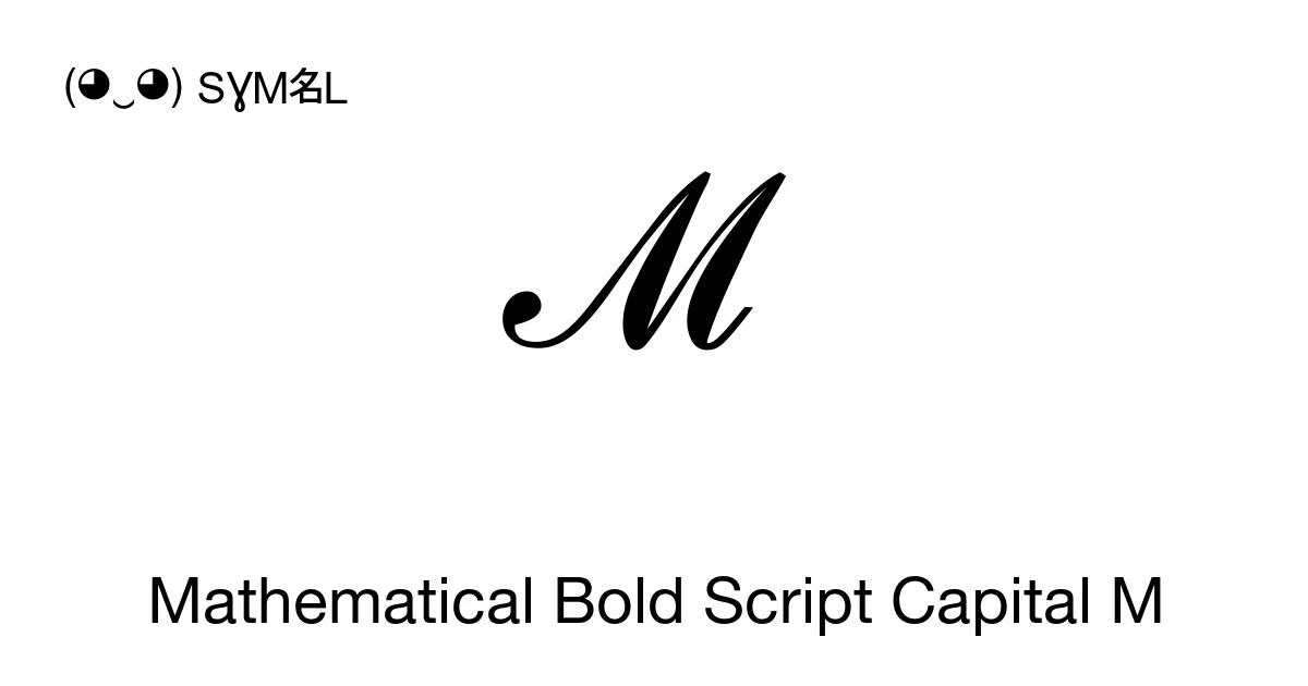 Cursive M Sign Math 𝓜 Mathematical Bold Script Capital M (U+1D4DC) Symbol Meaning, Copy and ...