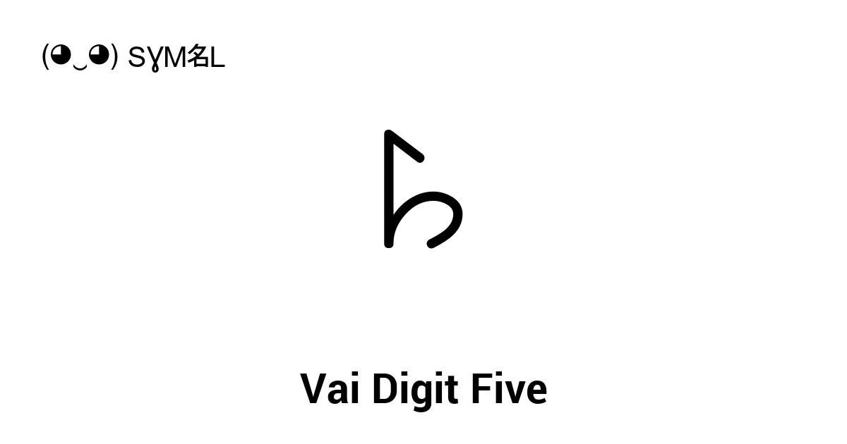 Vai Digit Five (U+A625) Symbol Meaning, Copy and Paste